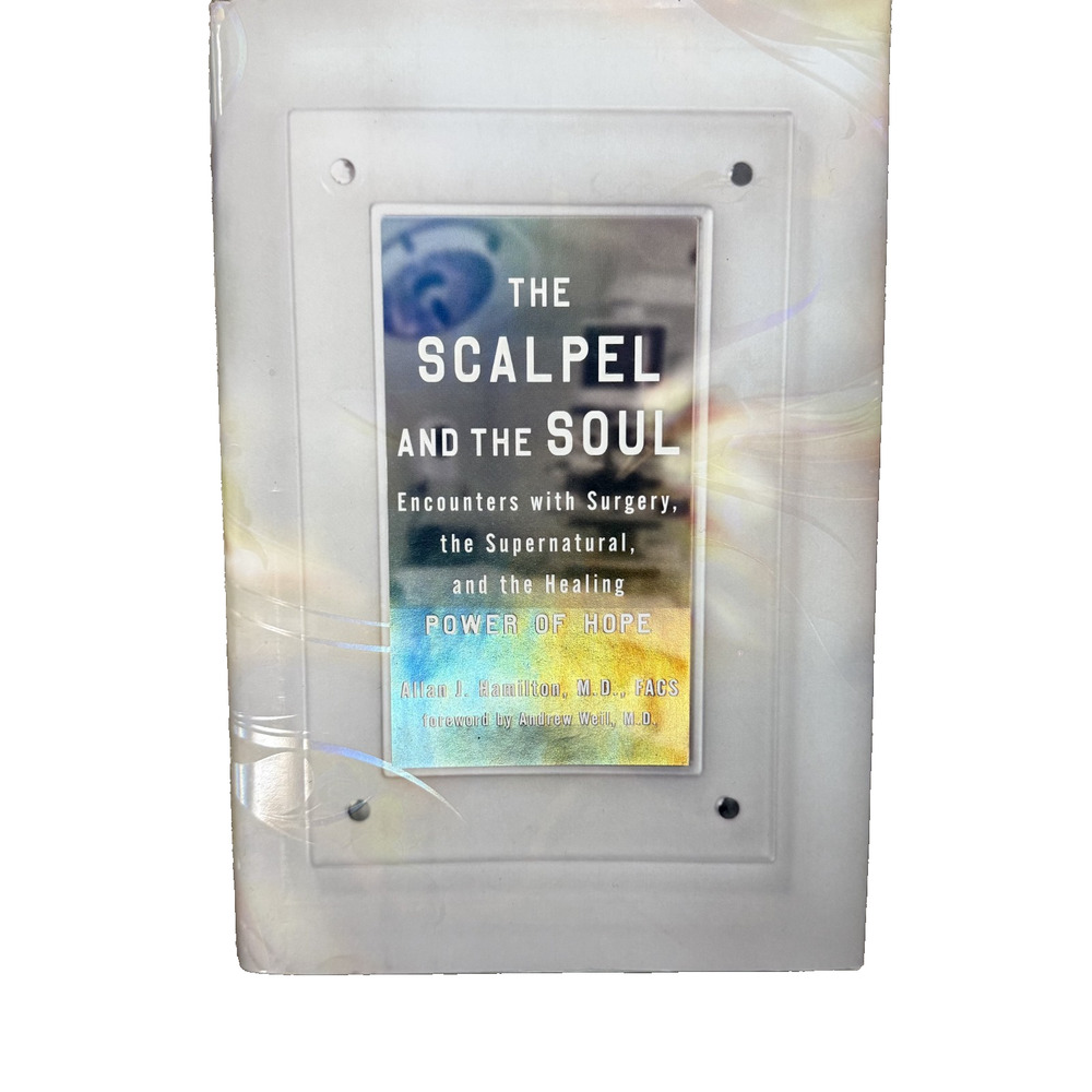 The Scalpel and the Soul: Encounters with Surgery, the Supernatural, - VERY GOOD